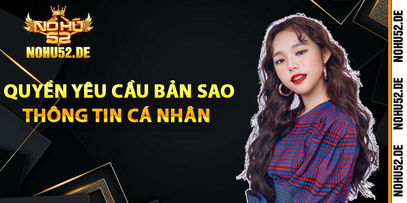 Quyền yêu cầu bản sao thông tin cá nhân